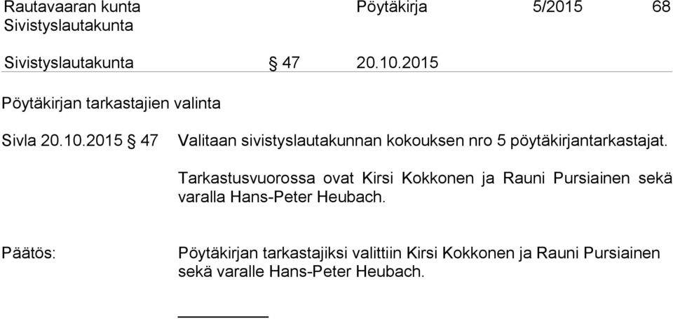 2015 47 Valitaan sivistyslautakunnan kokouksen nro 5 pöytäkirjantarkastajat.