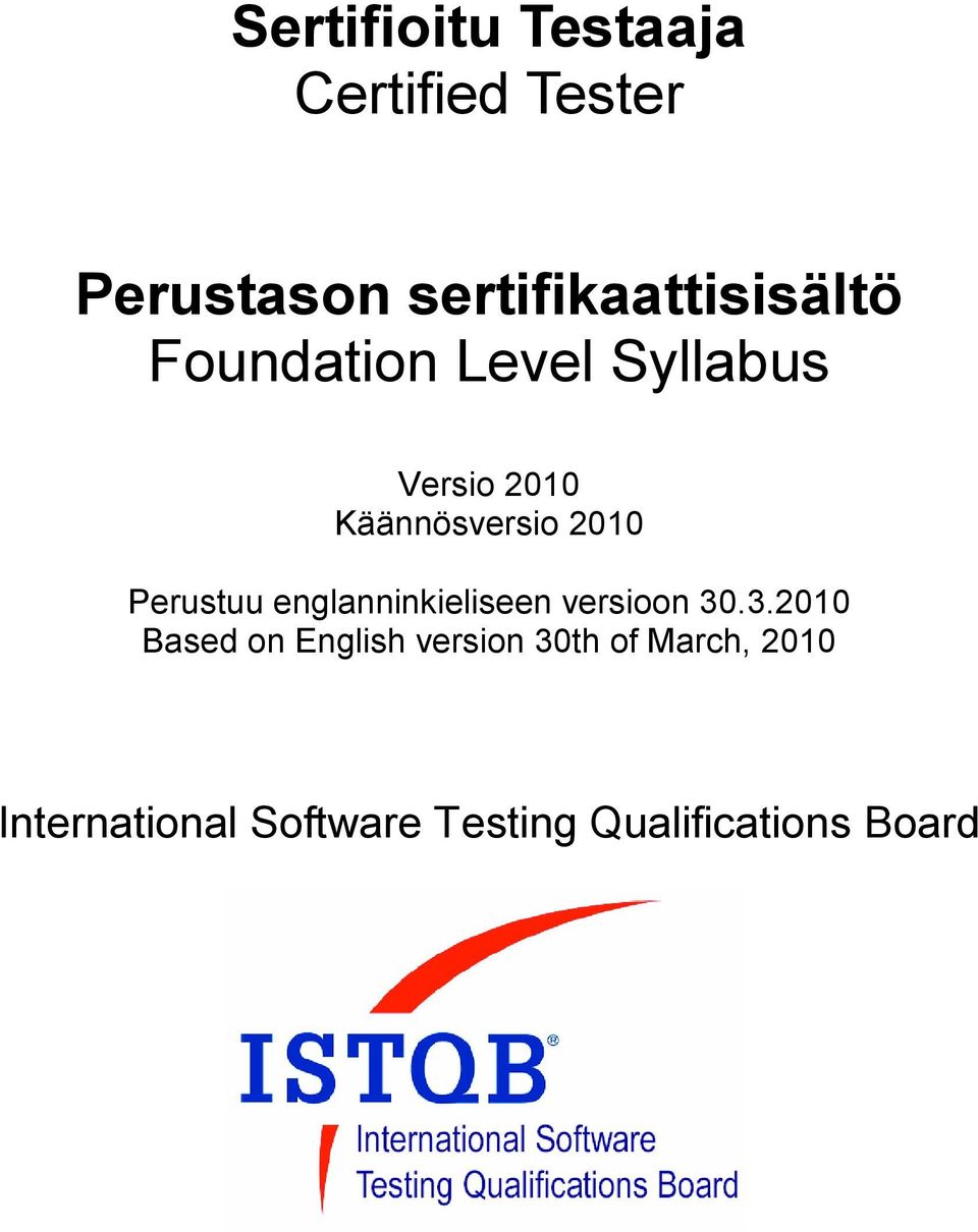 Käännösversio 2010 Perustuu englanninkieliseen versioon 30