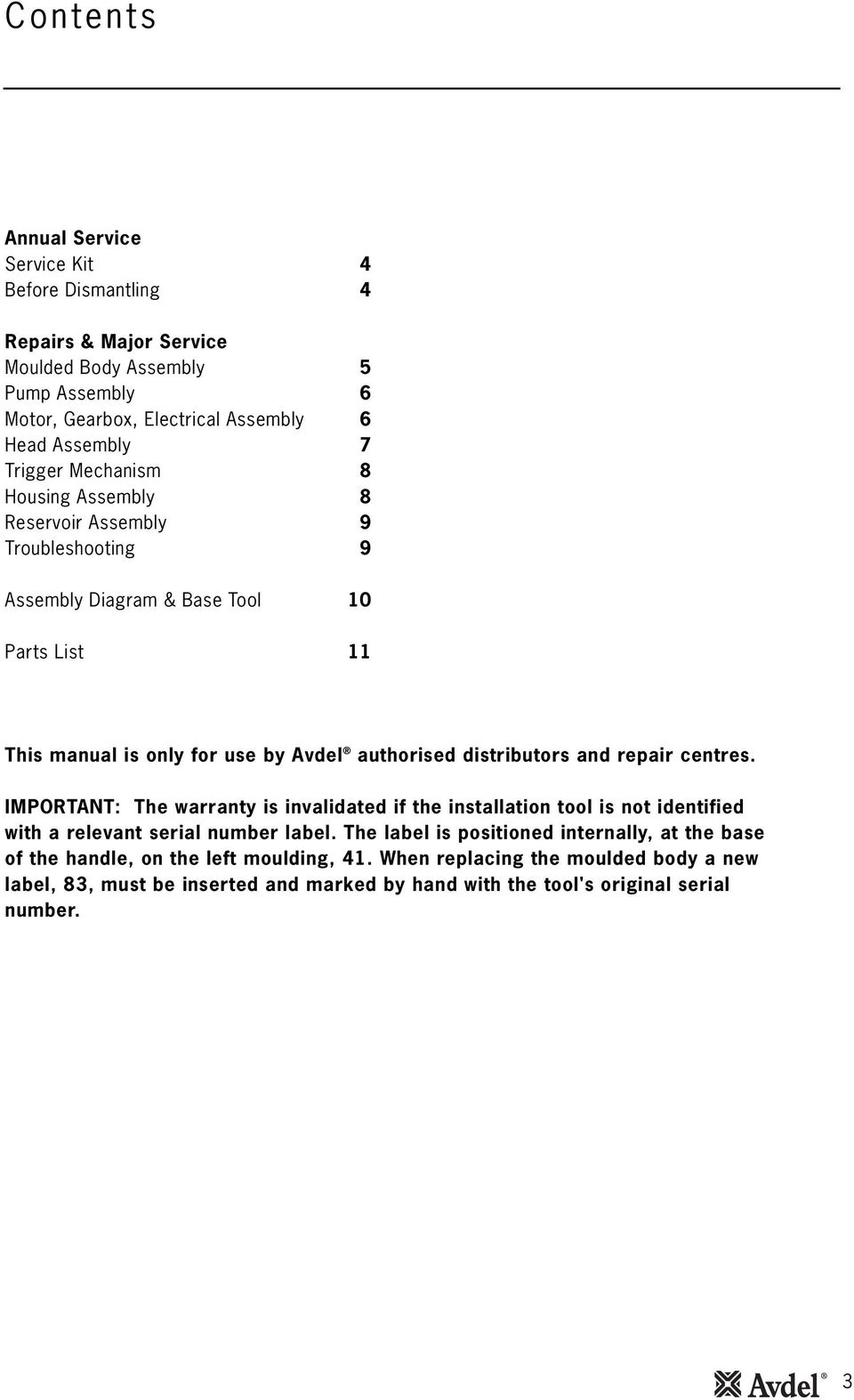 distributors and repair centres. IMPORTANT: The warranty is invalidated if the installation tool is not identified with a relevant serial number label.