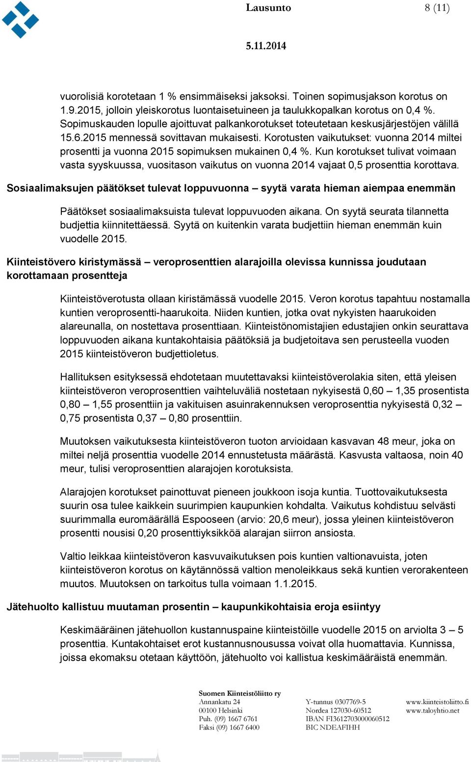 Korotusten vaikutukset: vuonna 2014 miltei prosentti ja vuonna 2015 sopimuksen mukainen 0,4 %.