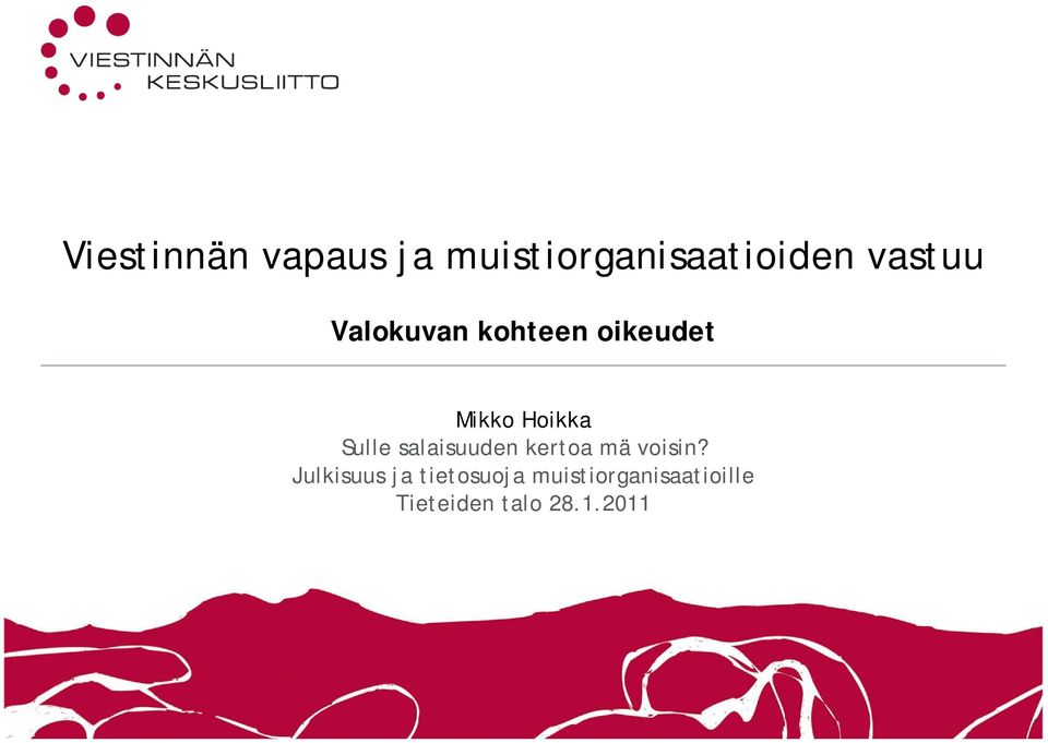 Sulle salaisuuden kertoa mä voisin?