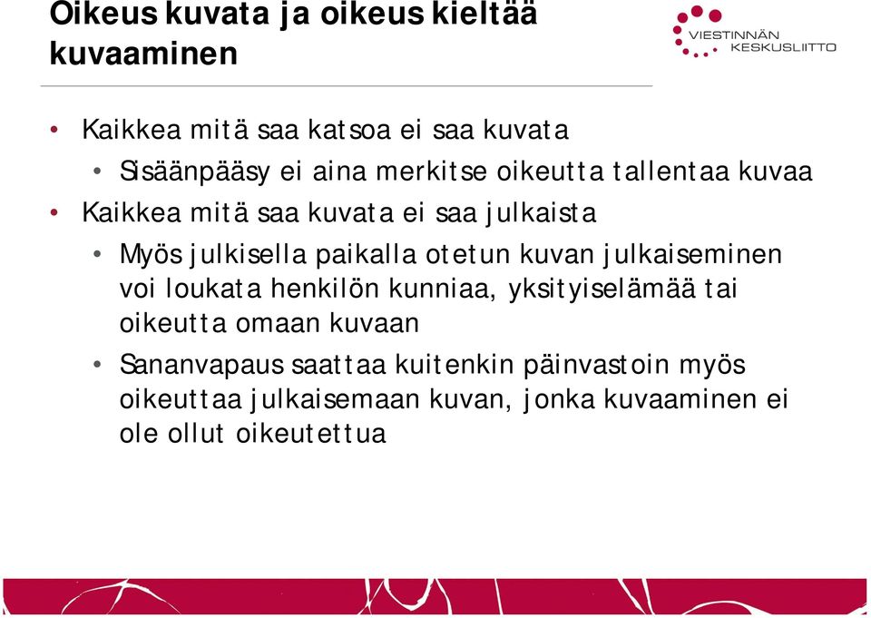otetun kuvan julkaiseminen voi loukata henkilön kunniaa, yksityiselämää tai oikeutta omaan kuvaan