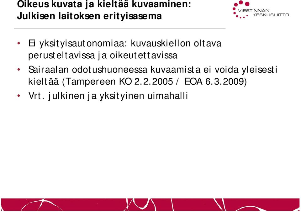 oikeutettavissa Sairaalan odotushuoneessa kuvaamista ei voida yleisesti