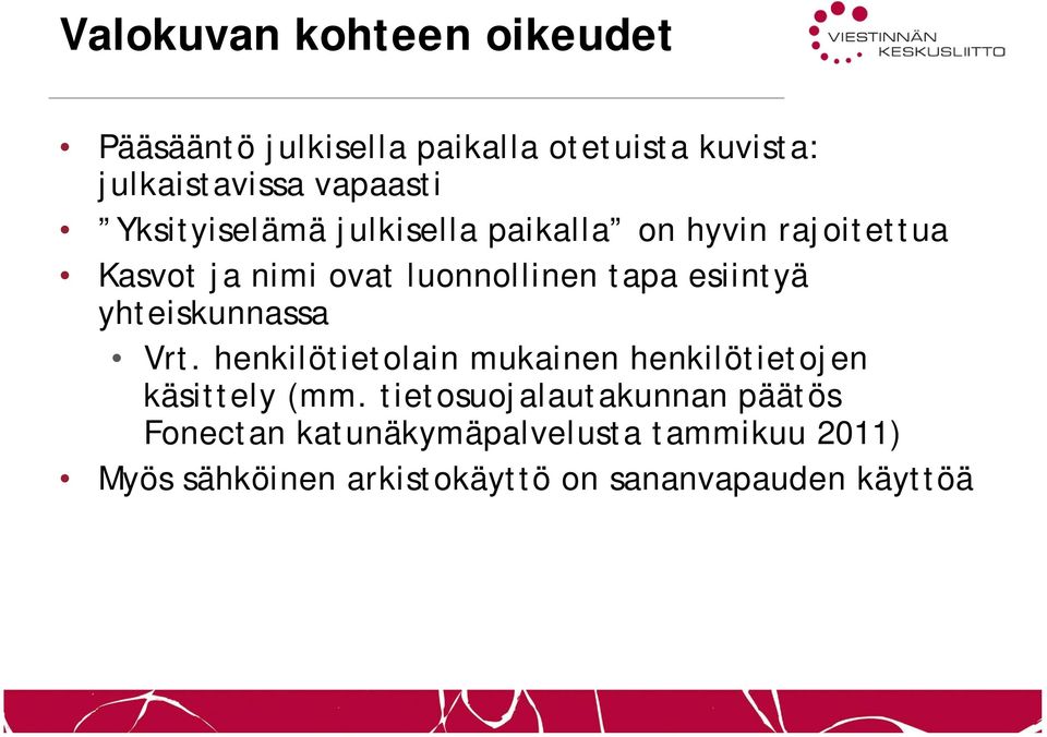 yhteiskunnassa Vrt. henkilötietolain mukainen henkilötietojen käsittely (mm.