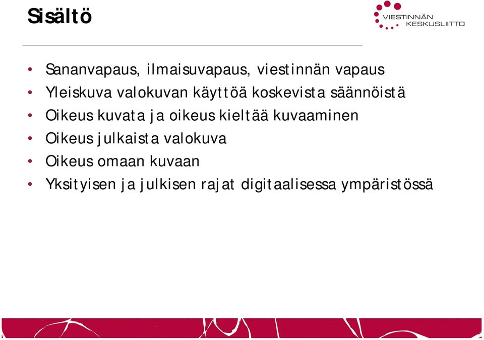 kuvata ja oikeus kieltää kuvaaminen Oikeus julkaista valokuva