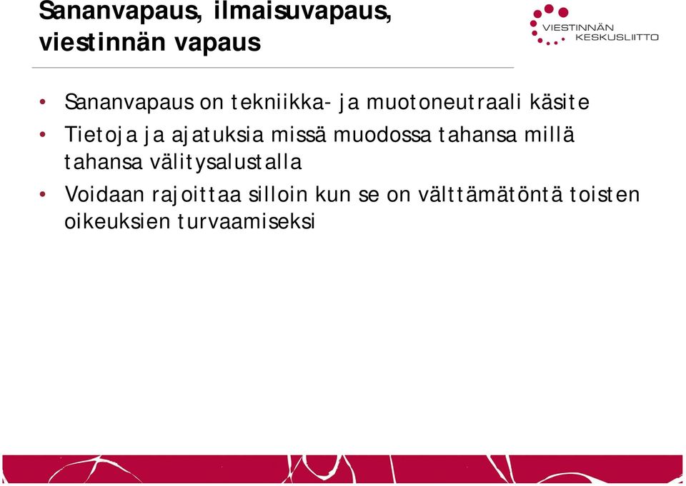 muodossa tahansa millä tahansa välitysalustalla Voidaan
