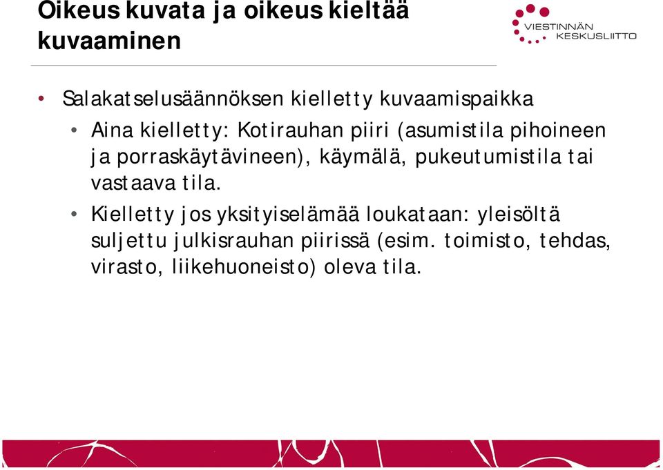 porraskäytävineen), käymälä, pukeutumistila tai vastaava tila.
