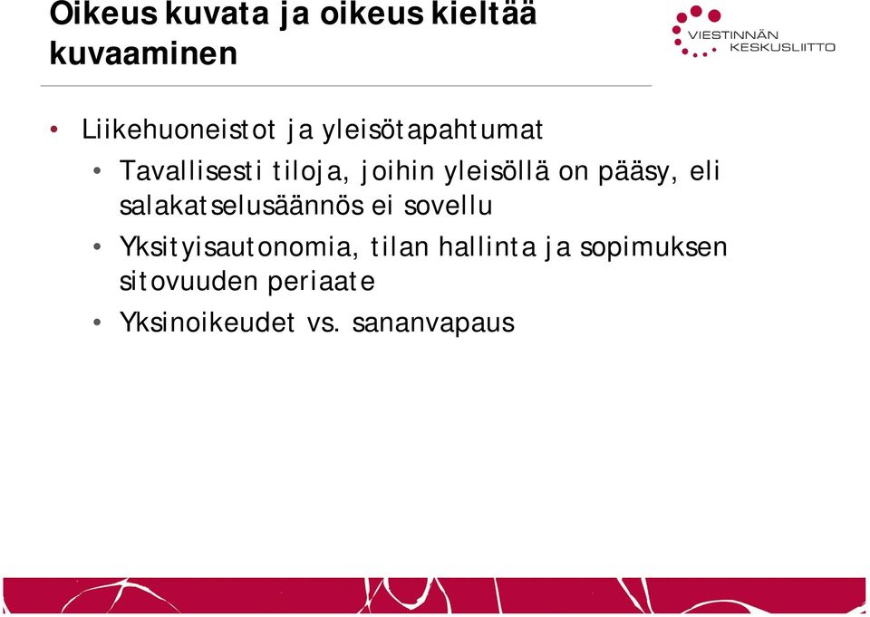 eli salakatselusäännös ei sovellu Yksityisautonomia, tilan