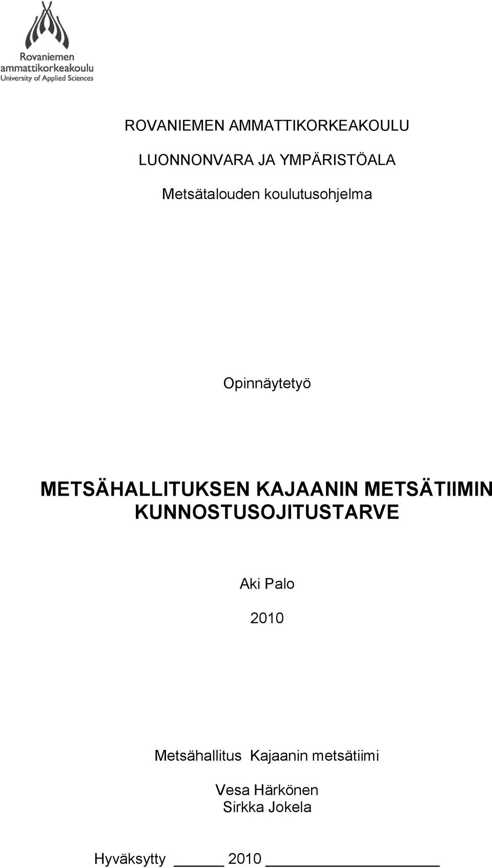 KAJAANIN METSÄTIIMIN KUNNOSTUSOJITUSTARVE Aki Palo 2010