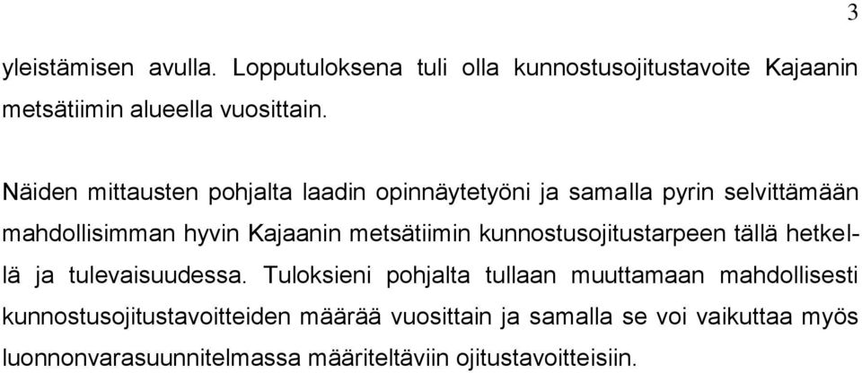 metsätiimin kunnostusojitustarpeen tällä hetkellä ja tulevaisuudessa.