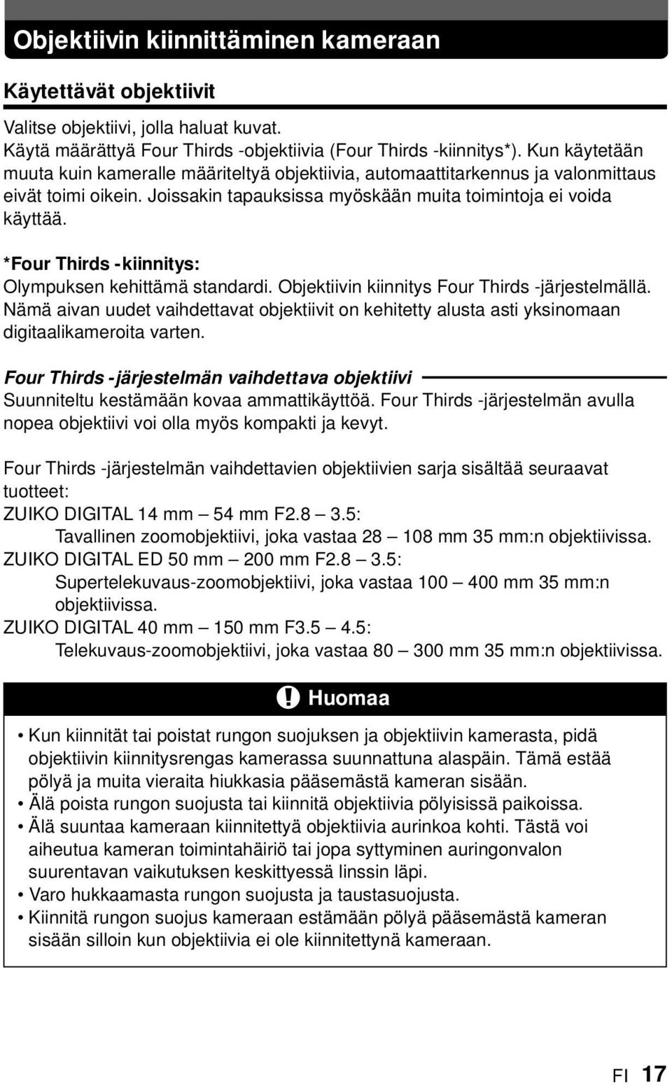 *Four Thirds -kiinnitys: Olympuksen kehittämä standardi. Objektiivin kiinnitys Four Thirds -järjestelmällä.