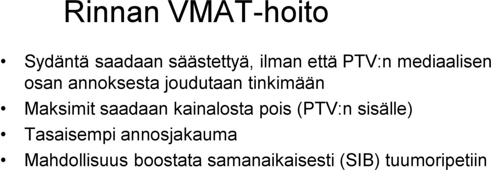 Maksimit saadaan kainalosta pois (PTV:n sisälle) Tasaisempi