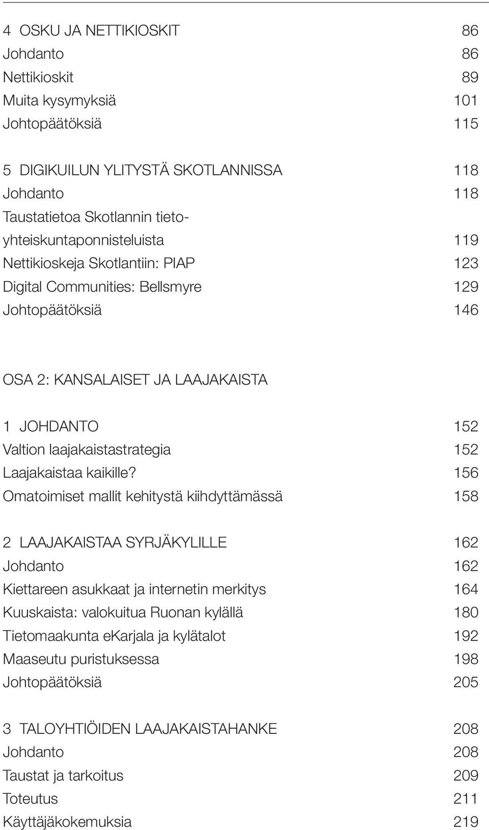 laajakaistastrategia 152 Laajakaistaa kaikille?