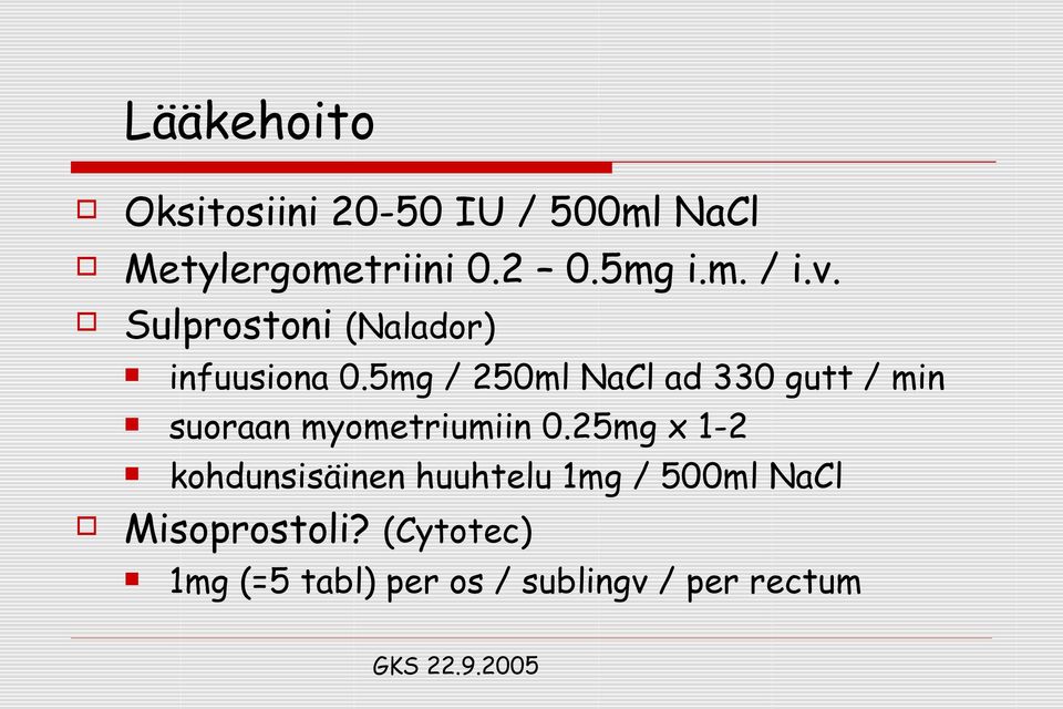 5mg / 250ml NaCl ad 330 gutt / min suoraan myometriumiin 0.