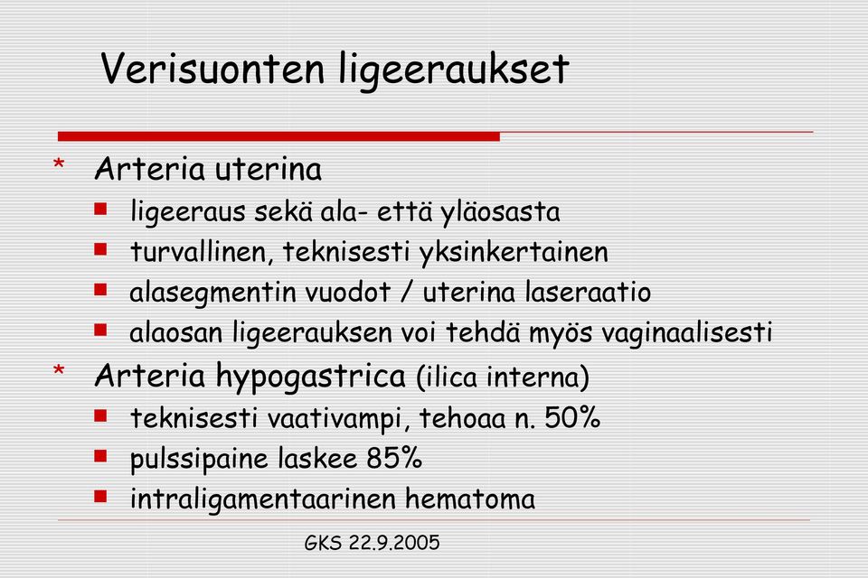 alaosan ligeerauksen voi tehdä myös vaginaalisesti Arteria hypogastrica (ilica