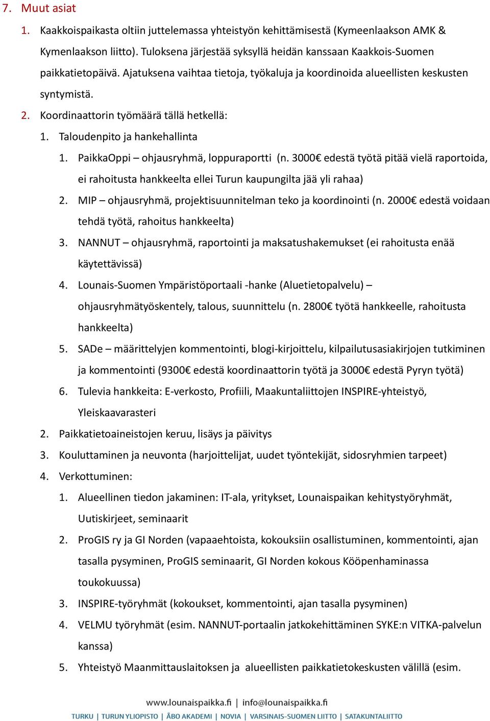 Koordinaattorin työmäärä tällä hetkellä: 1. Taloudenpito ja hankehallinta 1. PaikkaOppi ohjausryhmä, loppuraportti (n.