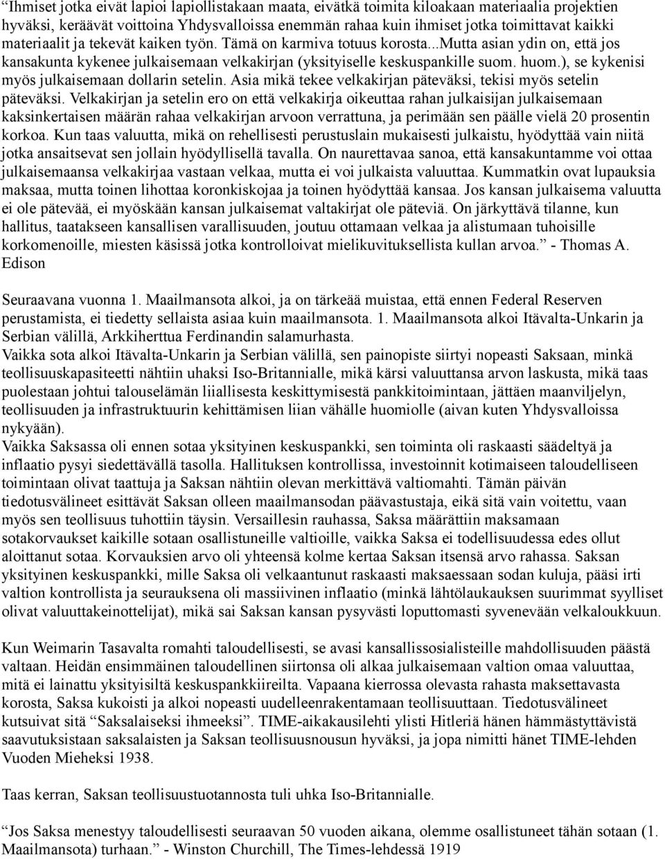 ), se kykenisi myös julkaisemaan dollarin setelin. Asia mikä tekee velkakirjan päteväksi, tekisi myös setelin päteväksi.