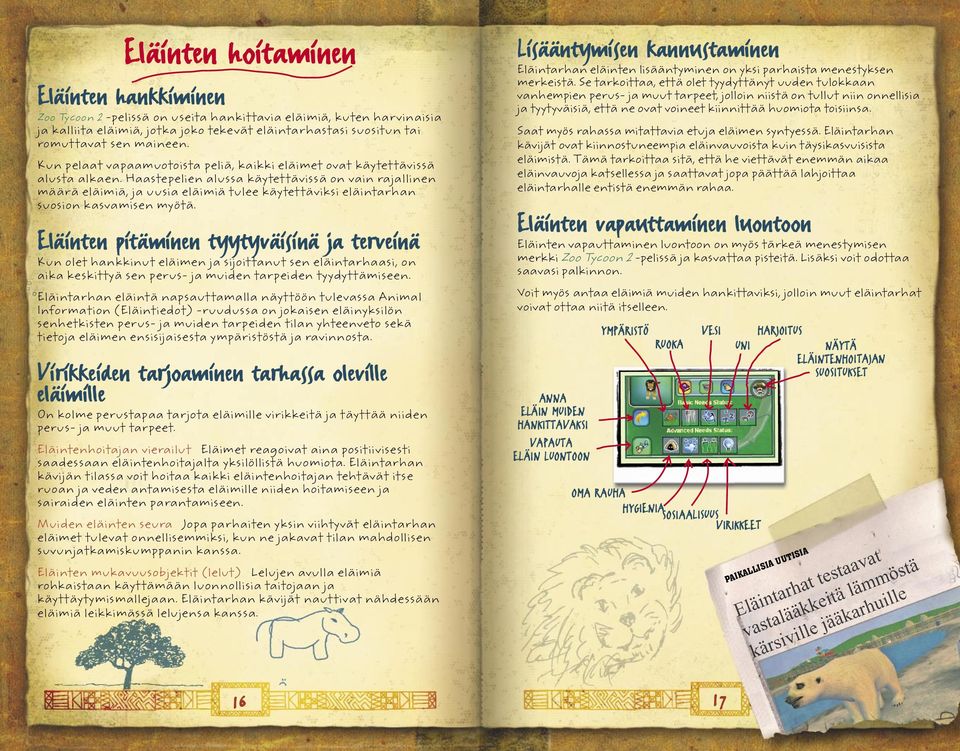 Haastepelien alussa käytettävissä on vain rajallinen määrä eläimiä, ja uusia eläimiä tulee käytettäviksi eläintarhan suosion kasvamisen myötä.