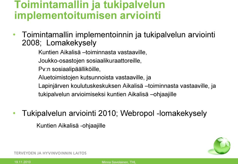 Aluetoimistojen kutsunnoista vastaaville, ja Lapinjärven koulutuskeskuksen Aikalisä toiminnasta vastaaville, ja