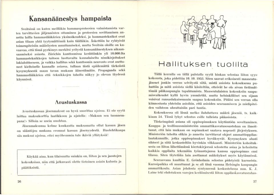 Äskettäin he ryhtyivät toimenpiteisiin määräysten mnnttamiseksi, mutta Sveitsin oloille on kuvaavaa, että tämä pyrkimys merkitsi yritystä kansanäänestyksen aikaansaamiseksi asiasta.