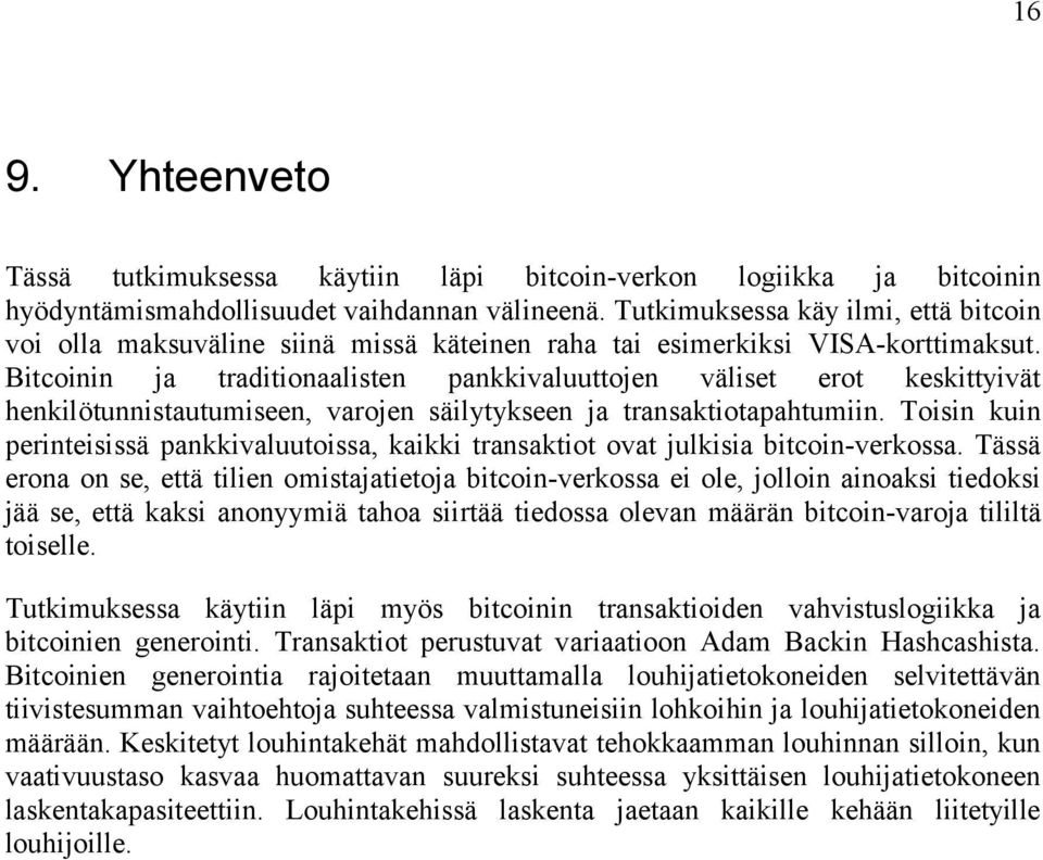 Bitcoinin ja traditionaalisten pankkivaluuttojen väliset erot keskittyivät henkilötunnistautumiseen, varojen säilytykseen ja transaktiotapahtumiin.