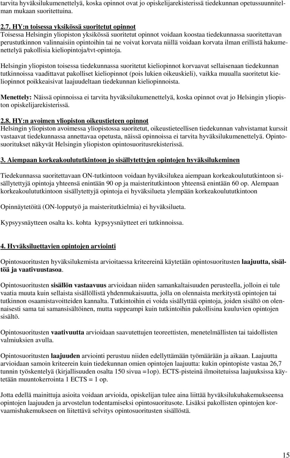 korvata niillä voidaan korvata ilman erillistä hakumenettelyä pakollisia kieliopintoja/tvt-opintoja.
