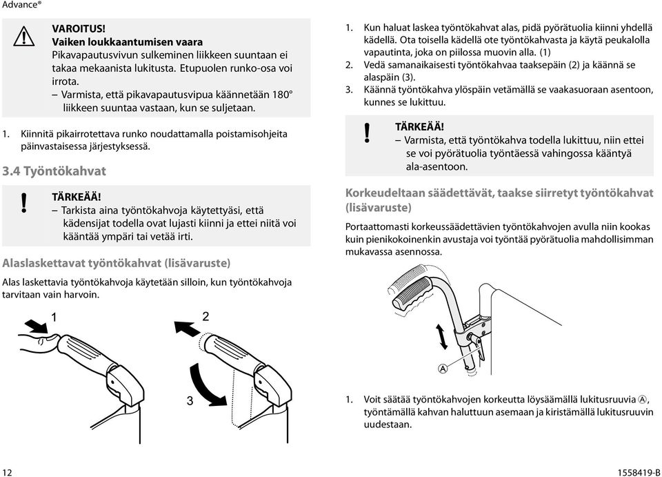 4 Työntökahvat TÄRKEÄÄ! Tarkista aina työntökahvoja käytettyäsi, että kädensijat todella ovat lujasti kiinni ja ettei niitä voi kääntää ympäri tai vetää irti.