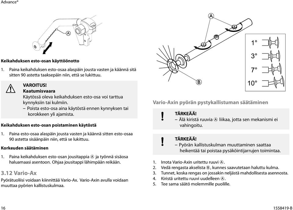 Keikahduksen esto-osan poistaminen käytöstä 1. Paina esto-osaa alaspäin jousta vasten ja käännä sitten esto-osaa 90 astetta sisäänpäin niin, että se lukittuu. Korkeuden säätäminen 1.