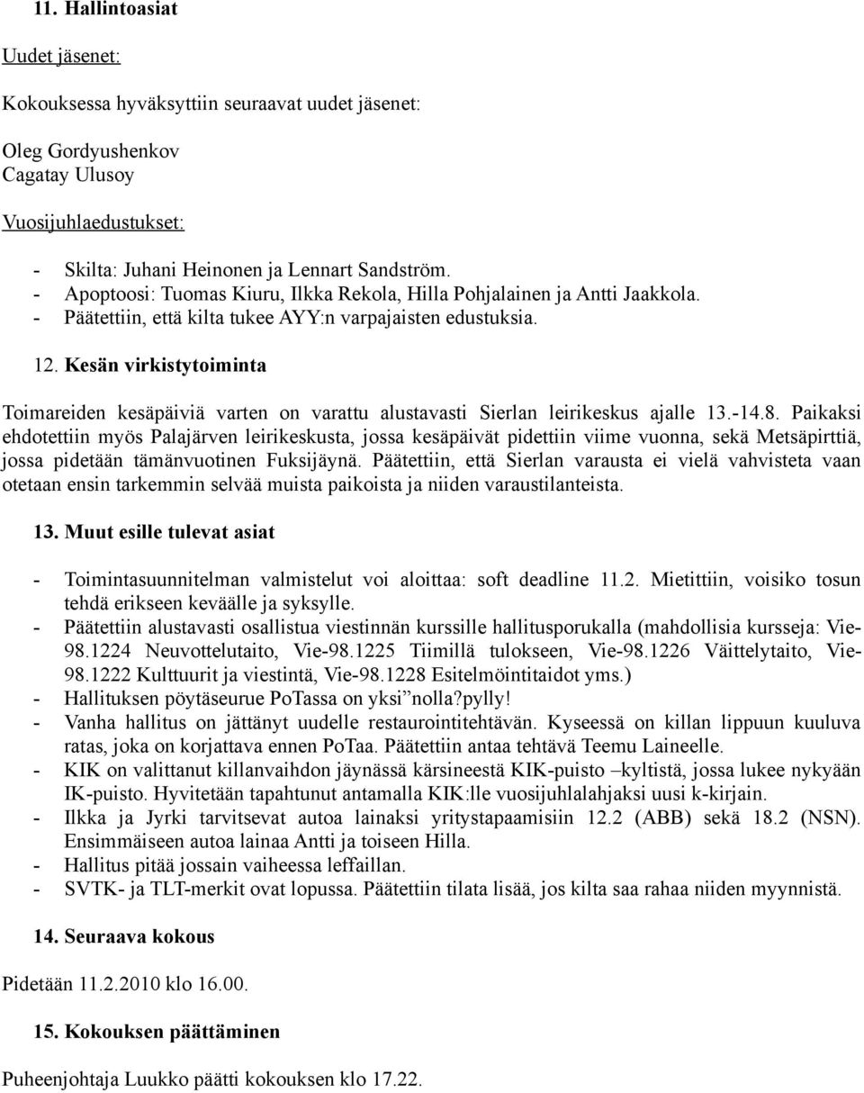 Kesän virkistytoiminta Toimareiden kesäpäiviä varten on varattu alustavasti Sierlan leirikeskus ajalle 13.-14.8.