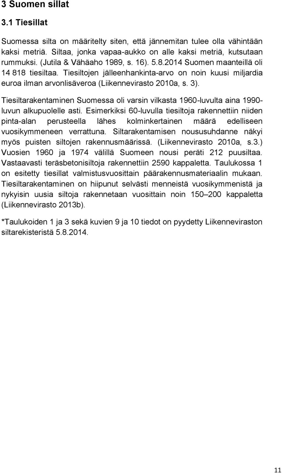 Tiesiltarakentaminen Suomessa oli varsin vilkasta 1960-luvulta aina 1990- luvun alkupuolelle asti.