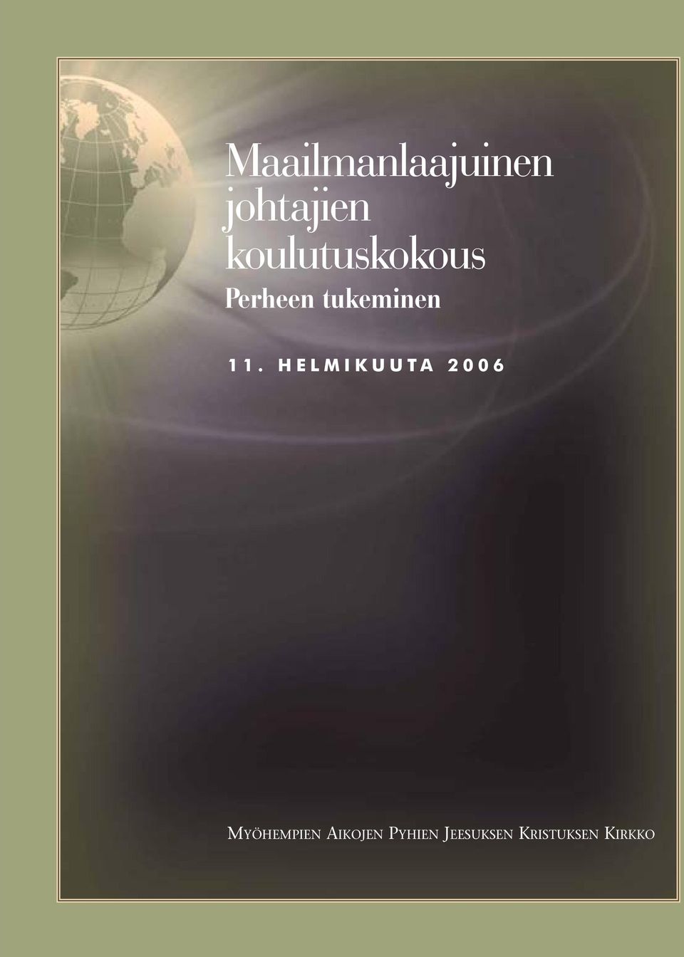 11. HELMIKUUTA 2006 MYÖHEMPIEN