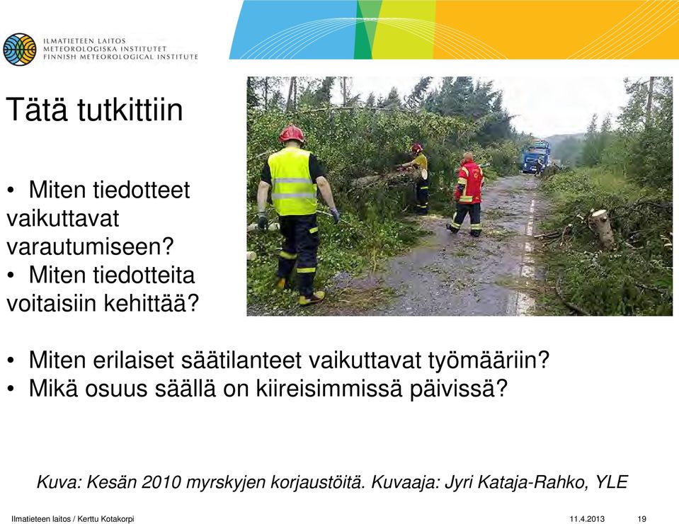 Miten erilaiset säätilanteet vaikuttavat työmääriin?