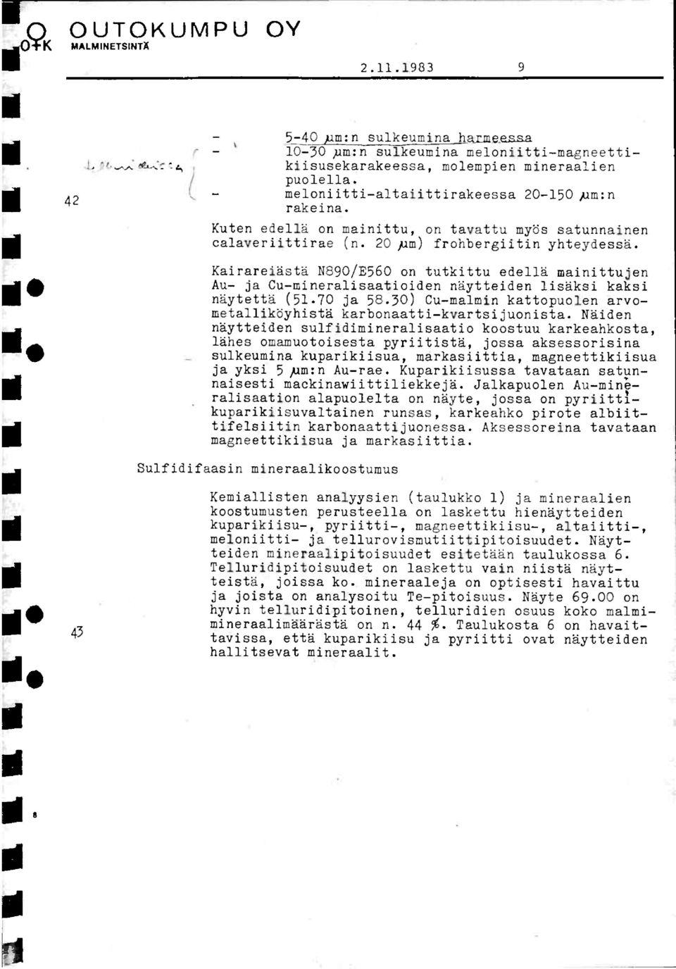 111 Kairareidstd N890/E860 on tutkittu edelld mainittujen Au- ja Cu-mineralisaatioiden ndytteiden 1isdksi kaksi näytettd (51.70 ja 58.
