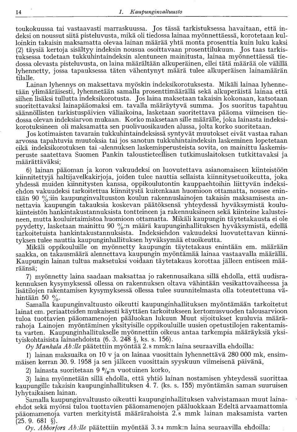 prosenttia kuin luku kaksi (2) täysiä kertoja sisältyy indeksin nousua osoittavaan prosenttilukuun.