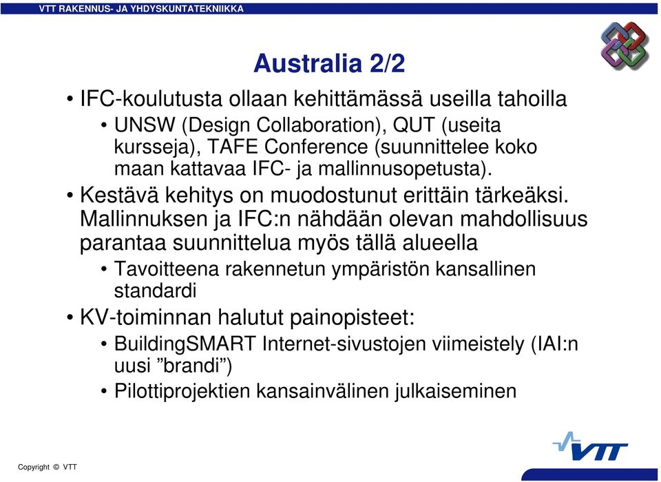 Mallinnuksen ja IFC:n nähdään olevan mahdollisuus parantaa suunnittelua myös tällä alueella Tavoitteena rakennetun ympäristön