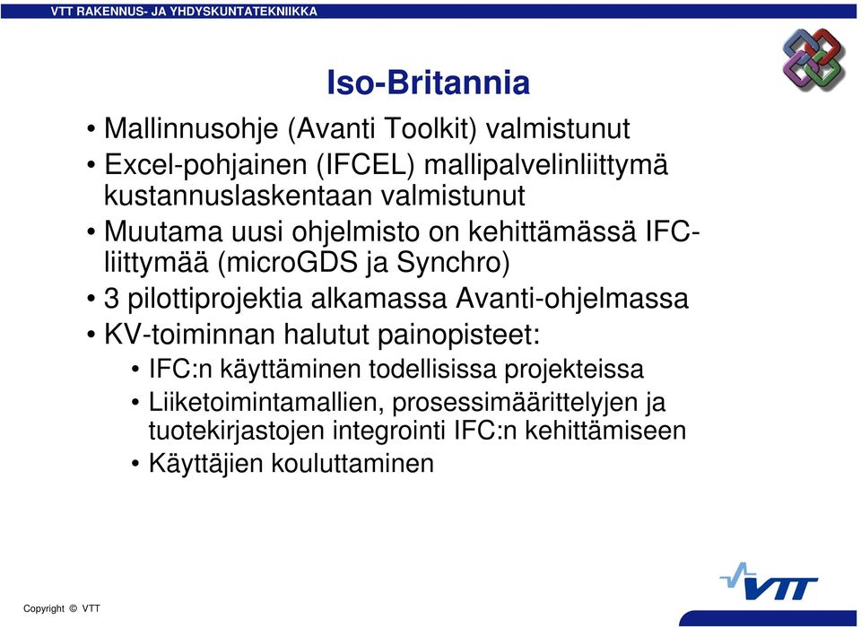 pilottiprojektia alkamassa Avanti-ohjelmassa KV-toiminnan halutut painopisteet: IFC:n käyttäminen todellisissa