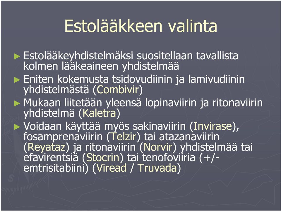 yhdistelmä (Kaletra) Voidaan käyttää myös sakinaviirin (Invirase), fosamprenaviirin (Telzir) tai atazanaviirin