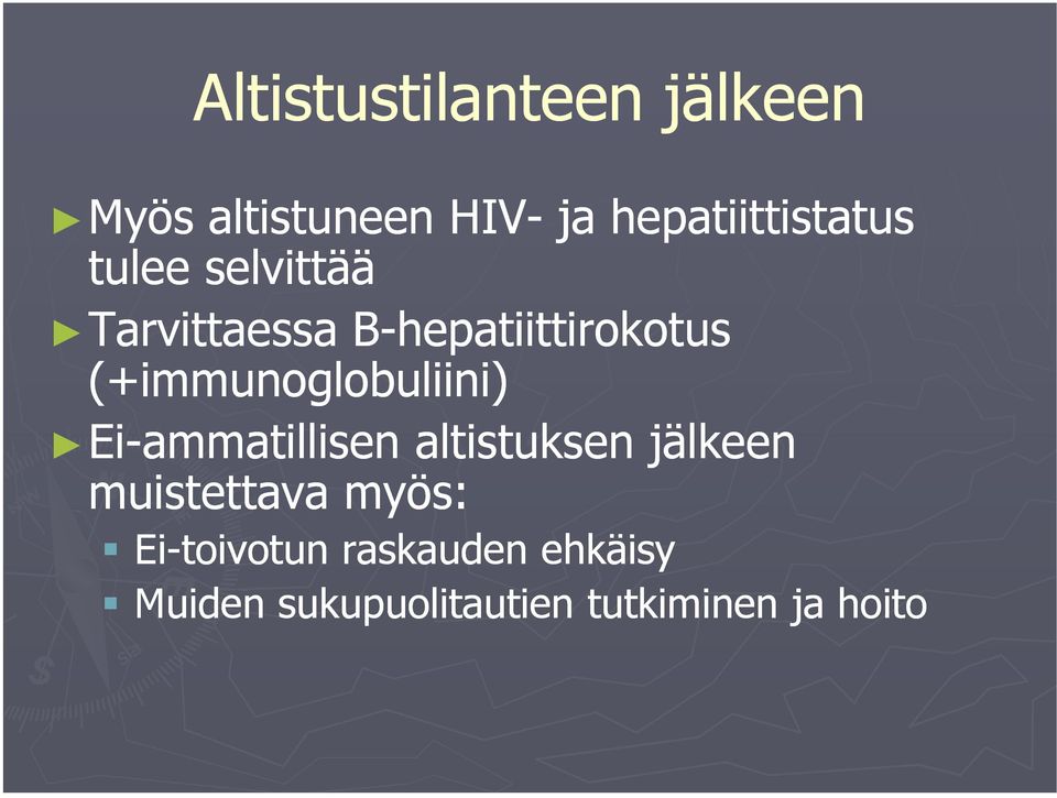 (+immunoglobuliini) Ei-ammatillisen altistuksen jälkeen