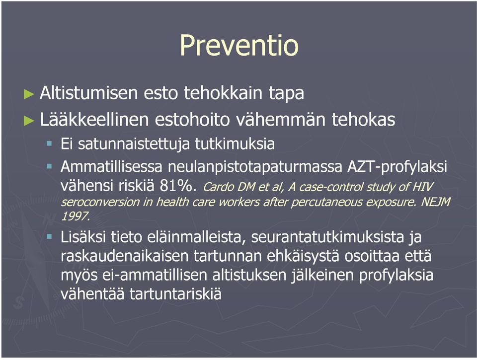 Cardo DM et al, A case-control control study of HIV seroconversion in health care workers after percutaneous exposure.