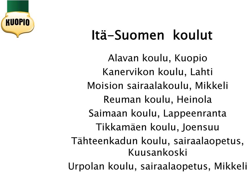 koulu, Lappeenranta Tikkamäen koulu, Joensuu Tähteenkadun