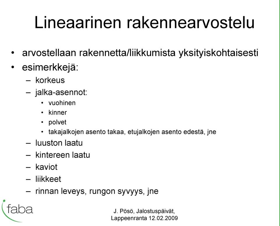 kinner polvet takajalkojen asento takaa, etujalkojen asento edestä,