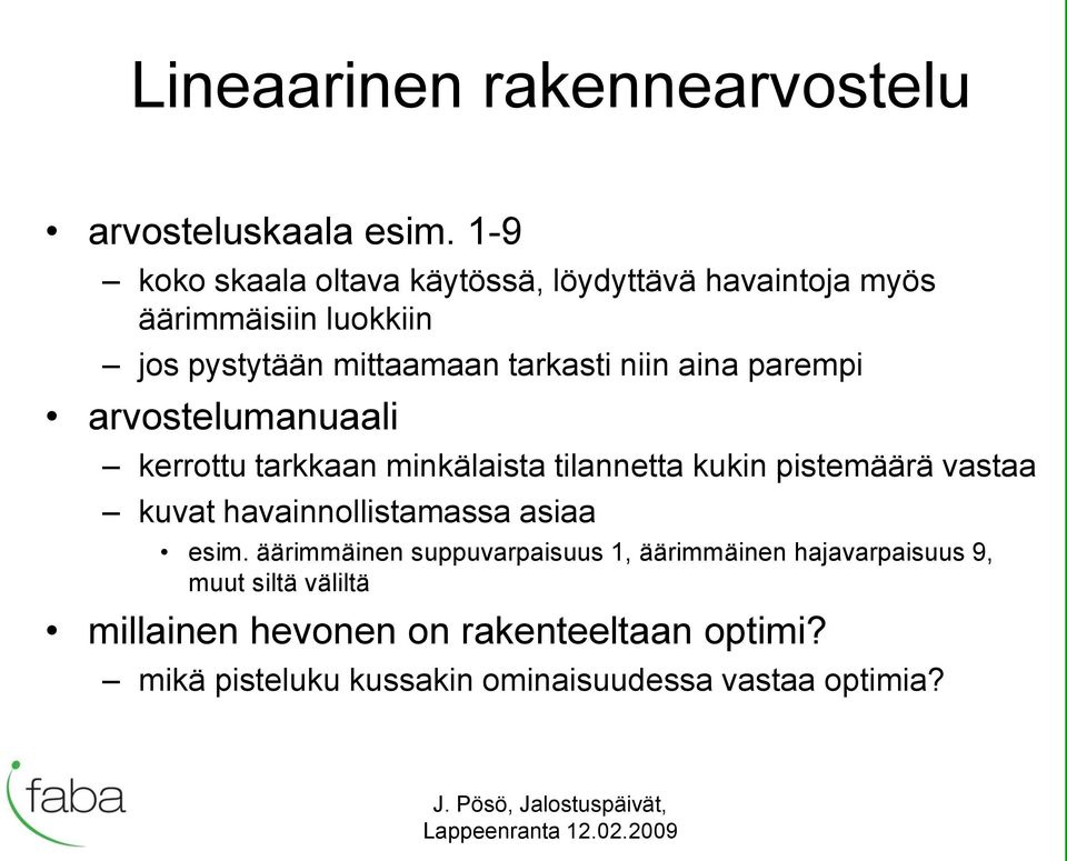 aina parempi arvostelumanuaali kerrottu tarkkaan minkälaista tilannetta kukin pistemäärä vastaa kuvat