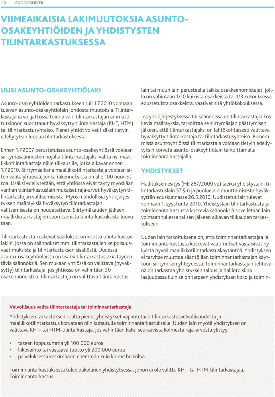 Tilintarkastajana voi jatkossa toimia vain tilintarkastajan ammattitutkinnon suorittanut hyväksytty tilintarkastaja (KHT, HTM) tai tilintarkastusyhteisö.