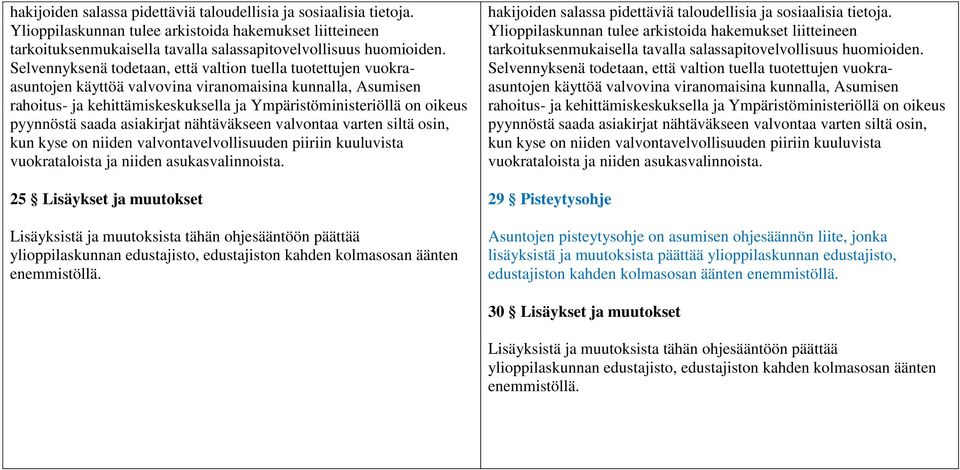 pyynnöstä saada asiakirjat nähtäväkseen valvontaa varten siltä osin, kun kyse on niiden valvontavelvollisuuden piiriin kuuluvista vuokrataloista ja niiden asukasvalinnoista.