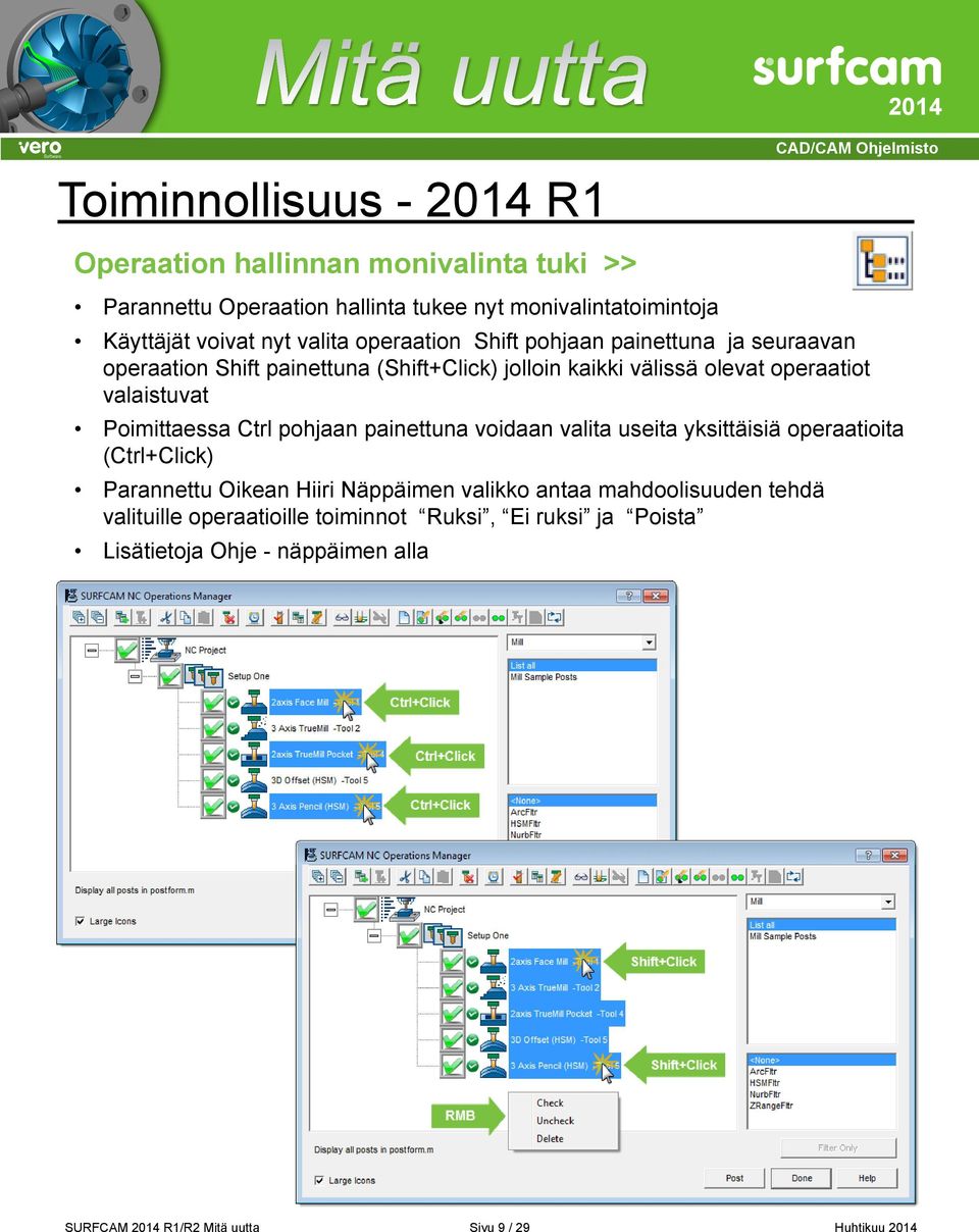 Poimittaessa Ctrl pohjaan painettuna voidaan valita useita yksittäisiä operaatioita (Ctrl+Click) Parannettu Oikean Hiiri Näppäimen valikko antaa