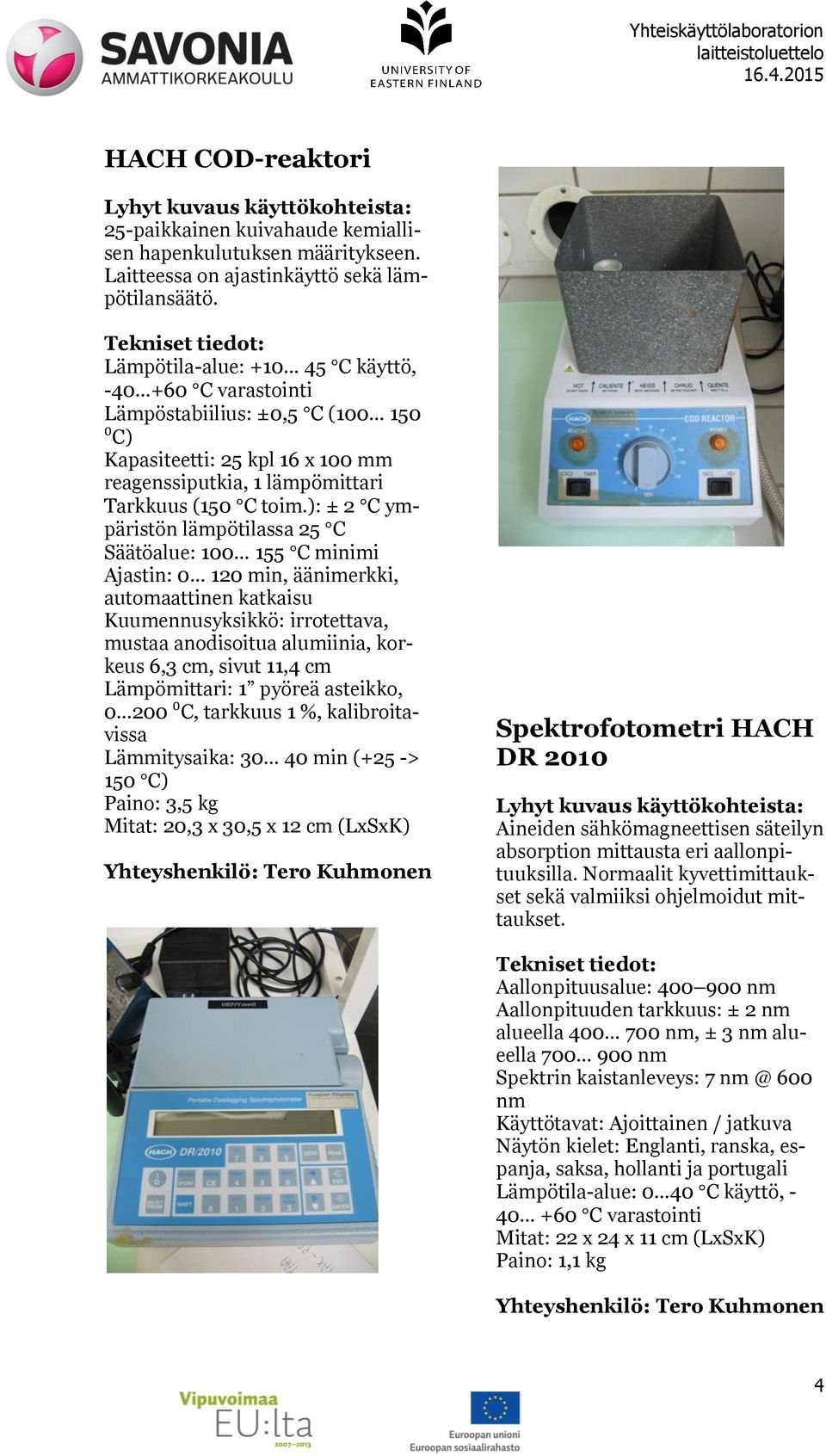 ): ± 2 C ympäristön lämpötilassa 25 C Säätöalue: 100 155 C minimi Ajastin: 0 120 min, äänimerkki, automaattinen katkaisu Kuumennusyksikkö: irrotettava, mustaa anodisoitua alumiinia, korkeus 6,3 cm,