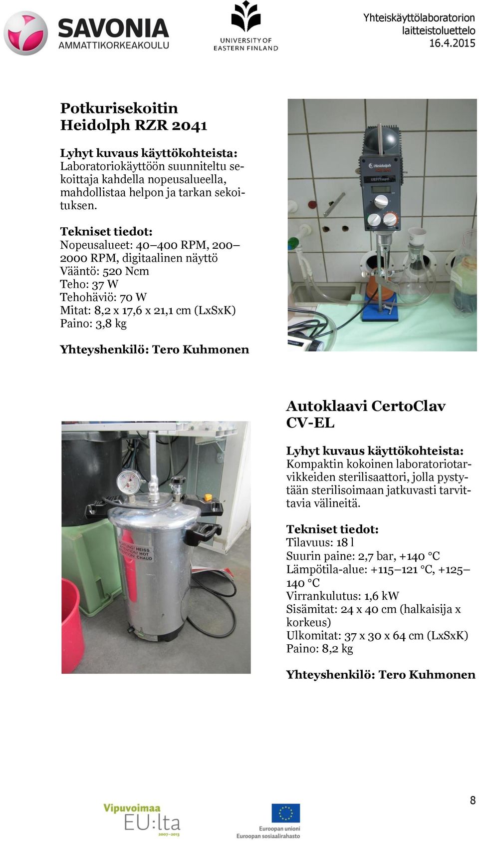 Autoklaavi CertoClav CV-EL Kompaktin kokoinen laboratoriotarvikkeiden sterilisaattori, jolla pystytään sterilisoimaan jatkuvasti tarvittavia välineitä.