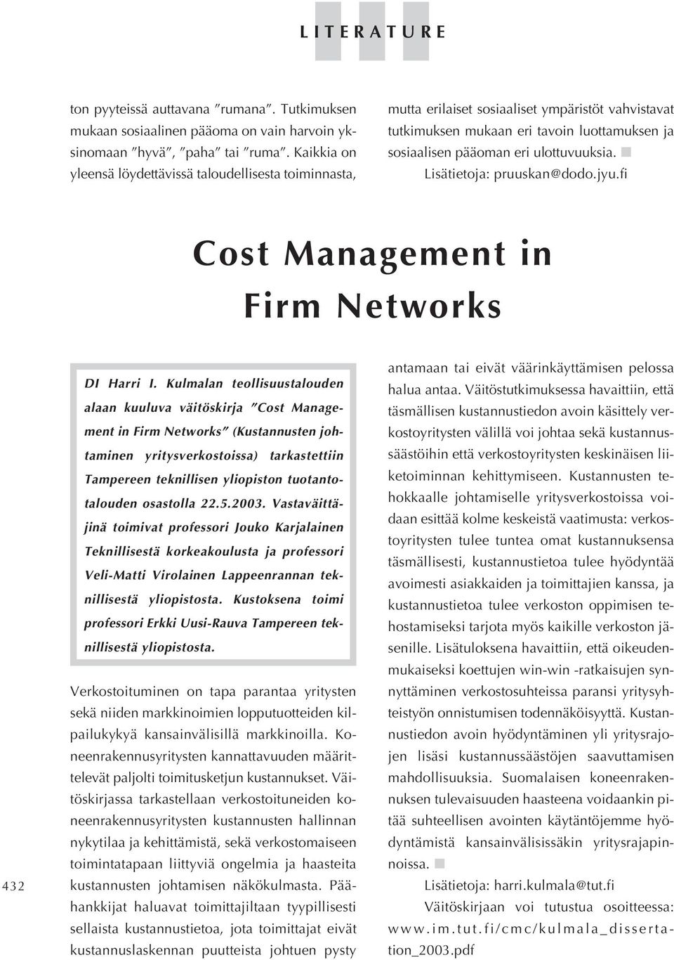 Lisätietoja: pruuskan@dodo.jyu.fi Cost Management in Firm Networks 432 DI Harri I.