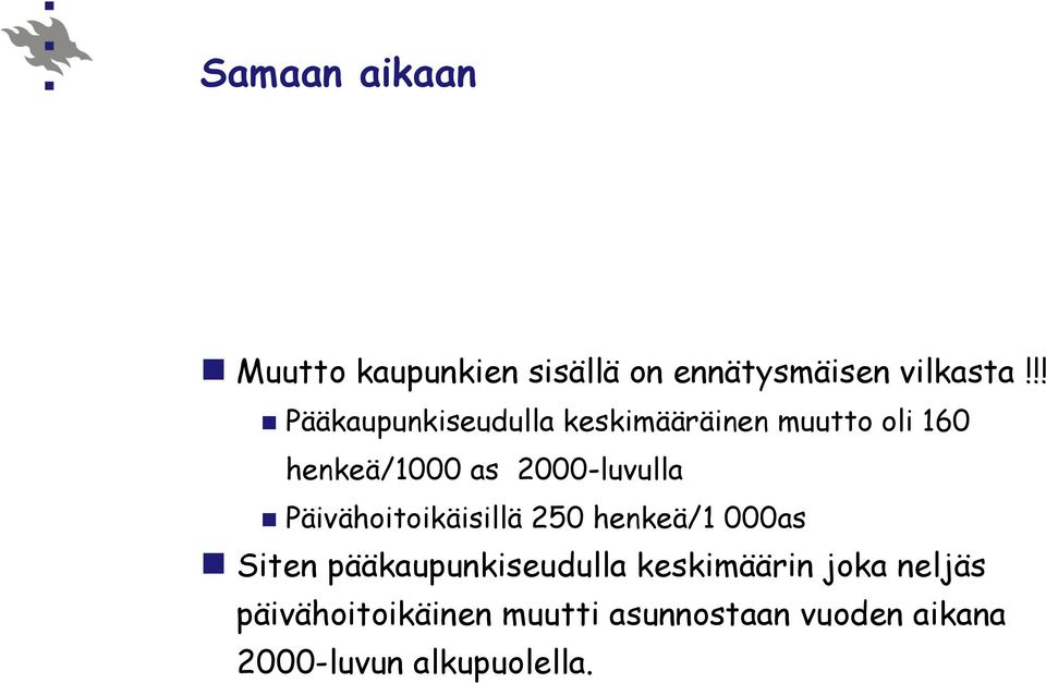 2000-luvulla Päivähoitoikäisillä 250 henkeä/1 000as Siten pääkaupunkiseudulla