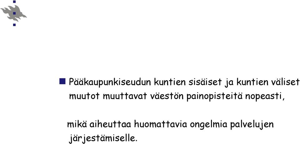 painopisteitä nopeasti, mikä aiheuttaa